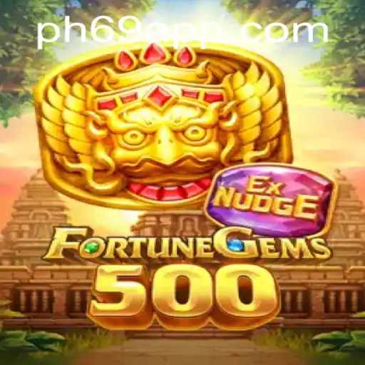 Exploring the Enchanting World of FortuneGems500 with PH69.COM